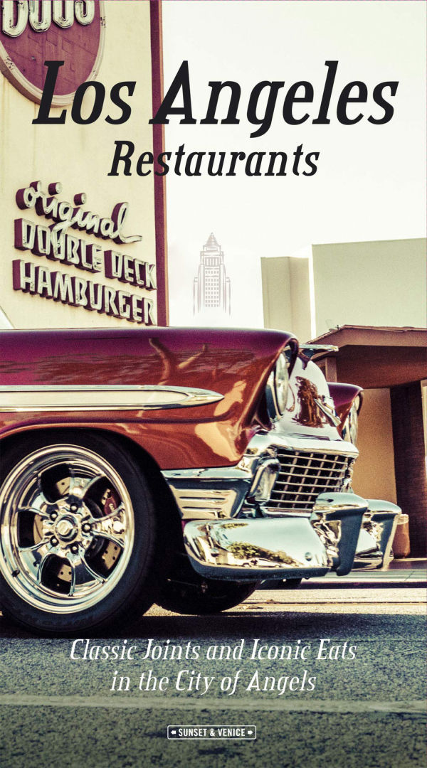 Los Angeles Restaurants: Classic Joints and Iconic Eats in the City of Angels by Andrea Richards